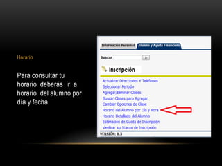 Horario


Para consultar tu
horario deberás ir a
horario del alumno por
día y fecha
 