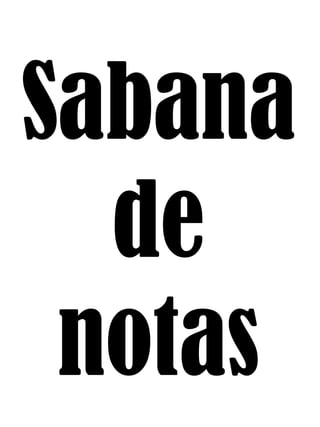 Sabana
de
notas
 