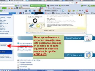 Ahora aprenderemos a
enviar un mensaje, para
esta opción buscaremos
en el manu de la parte
izquierda de nuestras
pantallas, la opción
MENSAJES
 