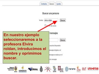 En nuestro ejemplo
seleccionaremos a la
profesora Elvira
roldan, introducimos el
nombre y oprimimos
buscar.
 