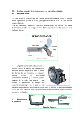 7.5. Diseño y ensamble de los instrumentos en material reutilizable.
7.5.1. Aerogeneradores.
Las características generales...