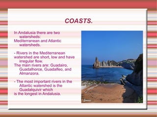 CLIMATE OF ANDALUSIA Mediterranean  Mountains Coastal Mediterranean KEY l The climates of Andalusia are Mediterranean climate,coastal Mediterranean climate and Mountain climate. 