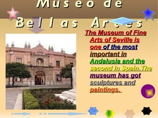 La Plaza De España. It  was built by Aníbal González. It is in the center of Seville.Today the Plaza de España mainly consists of Goverment buildings. 