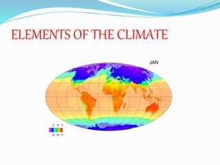 ELEMENTS OF THE CLIMATE
 