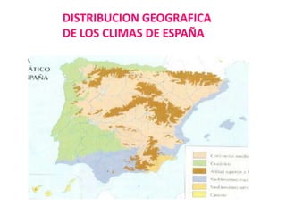 DISTRIBUCION GEOGRAFICA
DE LOS CLIMAS DE ESPAÑA

 
