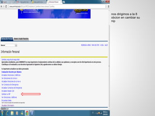 nos dirigimos a la 8
obcion en cambiar su
nip
 