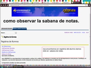 como observar la sabana de notas.
nos encontramos en registros del alumno damos
click en sabana de notas.
 