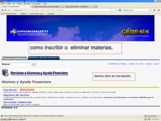 como inscribir o eliminar materias.
damos click en inscripción.
 