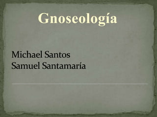 Gnoseología
 