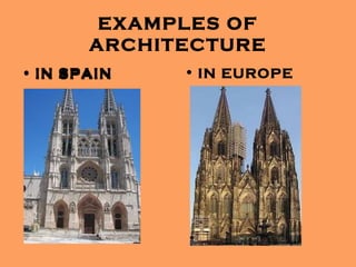 EXAMPLES OF
       ARCHITECTURE
• IN SPAIN   • IN EUROPE
 