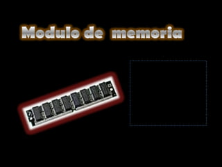 En los PCs actuales la memoria
RAM del ordenador se alberga en
módulos. Esto es, placas que
llevan una cantidad determinada
de chips, dependiendo del tipo de
que se trate, y van conectadas a la
placa base.
 