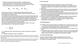 - El tiempo de ingreso al sistema de ductos y canalizaciones, t0 .
- El tiempo del flujo dentro de alcantarillas y canalizaciones desde la
entrada hasta el punto, tf . Siendo el tiempo de concentración a lo largo
de una ruta hasta el punto de interés es la suma de:
d) El tiempo de ingreso, t 0, puede obtenerse mediante observaciones
experimentales de campo o pueden estimarse utilizando ecuaciones como la
presentadas en las Tablas 2a y 2b.
e) La selección de la ecuación idónea para evaluar t0 será determinada según ésta
sea pertinente al tipo de escorrentía superficial que se presente en cada subcuenca.
Los tipos que pueden presentarse son el predominio de flujos superficiales tipo
lámina o el predominio de flujos concentrados en correnteras, o un régimen mixto. La
Tabla 2 informa acerca de la pertinencia de cada fórmula para cada una de las
formas en que puede presentarse el flujo superficial.
f) En ningún caso el tiempo de concentración debe ser inferior a 10 minutos.
g) EL tiempo de flujo, tf , está dado por la ecuación:
Li = Longitud del i-ésimo conducción (ducto o canal) a lo largo de la trayectoria
del flujo.
Vi = Velocidad del flujo en el ducto o canalización
h) En cualquier punto de ingreso al sistema de ductos y canalizaciones, al menos una ruta sólo
tiene tiempo de ingreso al sistema de ductos, t0. Si hay otras rutas estas tienen los dos tipos de
tiempos t 0.ytf .
i) El tiempo de concentración del área que se drena hasta un punto de interés en el sistema de
drenaje es el mayor tiempo de concentración entre todas las diferentes rutas que puedan
tomar los diversos flujos que llegan a dicho punto
2.3. Área de Drenaje
a) Debe determinarse el tamaño y la forma de la cuenca o subcuenca bajo
consideración utilizando mapas topográficos actualizados. Los intervalos entre las
curvas de nivel deben ser lo suficiente para poder distinguir la dirección del flujo
superficial.
b) Deben medirse el área de drenaje que contribuye al sistema que se está diseñando
y las subáreas de drenaje que contribuyen a cada uno de los puntos de ingreso a
los ductos y canalizaciones del sistema de drenaje.
c) El esquema de la divisoria del drenaje debe seguir las fronteras reales de la cuenca,
y de ninguna manera las fronteras comerciales de los terrenos que se utilizan en el
diseño de los alcantarillados de desagües.
d) Al trazar la divisoria del drenaje deberán atenderse la influencia de las pendientes
de los pavimentos, la localización de conductos subterráneos y parques
pavimentados y no pavimentados, la calidad de pastos, céspedes y demás
características introducidas por la urbanización.
2.4. Periodo de Retorno
a) El sistema menor de drenaje deberá ser diseñado para un periodo de retorno entre
2 y 10 años. El periodo de retorno está en función de la importancia económica de
la urbanización, correspondiendo 2 años a pueblos pequeños
b) El sistema mayor de drenaje deberá ser diseñado para el periodo de retorno de 25
años.
c) El diseñador podrá proponer periodos de retorno mayores a los mencionados según
su criterio le indique que hay mérito para postular un mayor margen de seguridad
debido al valor económico o estratégico de la propiedad a proteger.
2.5. Información Pluviométrica
Cuando el estudio hidrológico requiera la determinación de las curvas
intensidad – duración - frecuencia (IDF) representativas del lugar del estudio,
se procederá de la siguiente manera:
Marco Antonio Lipa Huacusto
 