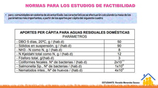 • para comunidades sinsistema de alcantarillado,las característicasse efectuaráncalculando la masa de los
parámetros más importantes, a partir de los aportes per cápita del siguientecuadro:
ESTUDIANTE: Ronaldo Menendez Sacaca
 