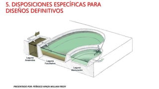 5. DISPOSICIONES ESPECÍFICAS PARA
DISEÑOS DEFINITIVOS
PRESENTADO POR: PEÑASCO APAZA WILLIAN FREDY
 