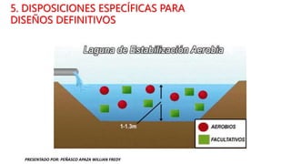 5. DISPOSICIONES ESPECÍFICAS PARA
DISEÑOS DEFINITIVOS
PRESENTADO POR: PEÑASCO APAZA WILLIAN FREDY
 