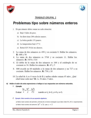 Msc. Alberto Pazmiño O. Página 1
TRABAJO GRUPAL 1
A) Hallar el valor de estas expresiones e indique si sus respuestas son números naturales.
1.
2.
 