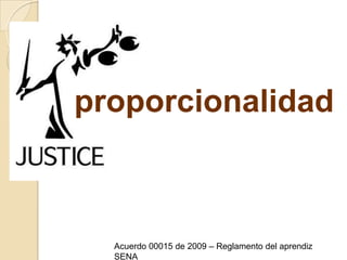 proporcionalidadAcuerdo 00015 de 2009 – Reglamento del aprendiz SENA