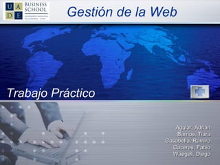 Gestión de la Web Aguiar, Adrián Barrios, Tiara Casabella, Ramiro Caceres, Fabio Waegeli, Diego Trabajo Práctico  