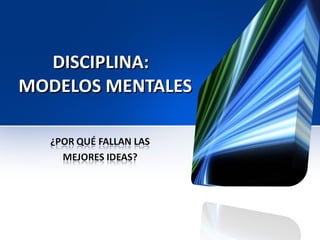DISCIPLINA:  MODELOS MENTALES 