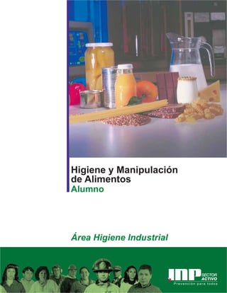 Higiene y Manipulación
de Alimentos
Alumno




Área Higiene Industrial
 