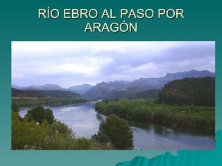 RÍO EBRO AL PASO POR ARAGÓN 