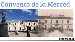 ESCUDO
CIUDAD REAL
Convento de la Merced
 