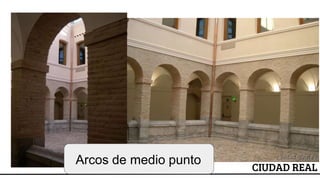 ESCUDO
CIUDAD REAL
Arcos de medio punto
 