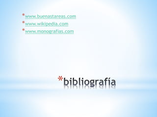 *www.buenastareas.com 
*www.wikipedia.com 
*www.monografias.com 
* 
