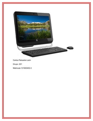 Carlos Pelcastre León
Grupo: 201
Matricula:131920452-3

 