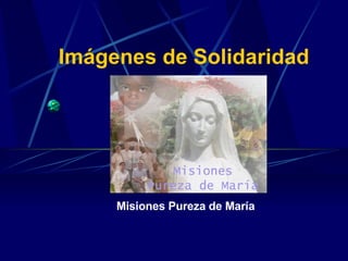 Imágenes de Solidaridad Misiones Pureza de María 