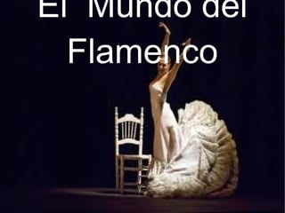 El Mundo del
Flamenco

 