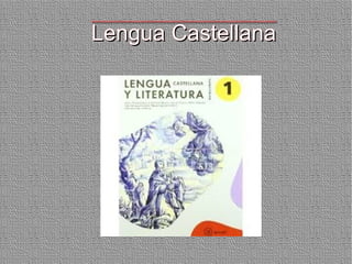Lengua CastellanaLengua Castellana
 