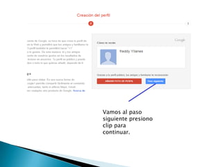 Vamos al paso
siguiente presiono
clip para
continuar.
 