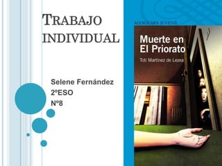 TRABAJO
INDIVIDUAL


 Selene Fernández
 2ºESO
 Nº8
 