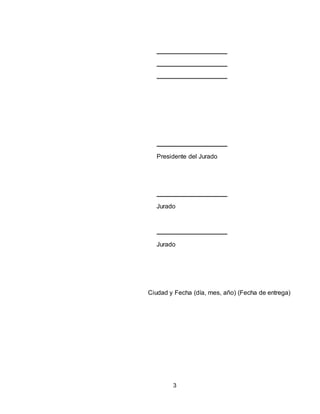 3
Presidente del Jurado
Jurado
Jurado
Ciudad y Fecha (día, mes, año) (Fecha de entrega)
 