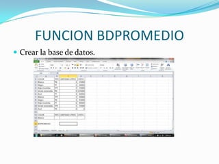 FUNCION BDPROMEDIO
 Crear la base de datos.
 