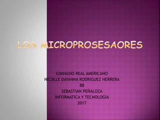 GIMNASIO REAL AMERICANO
NICOLLE DAYANNA RODRIGUEZ HERRERA
8B
SEBASTIAN PEÑALOZA
INFORMATICA Y TECNOLOGIA
2017
 