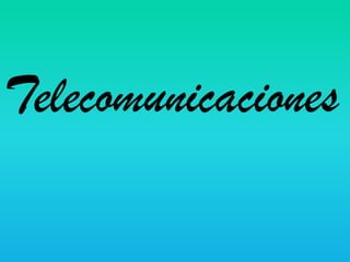 Telecomunicaciones
 