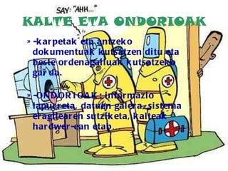 KALTE ETA ONDORIOAK -karpetak eta antzeko dokumentuak kutsatzen ditu eta beste ordenagailuak kutsatzeko gai da. -ONDORIOAK: informazio lapurreta, datuen galera, sistema eragilearen sutziketa, kalteak hardwer-ean etab… 
