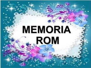 MEMORIA
ROM
 