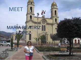 MEET MARIA BEATRIZ LOPEZ 