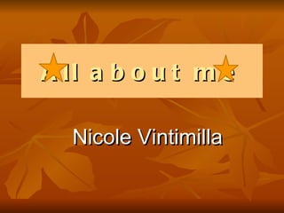 All about me Nicole Vintimilla 