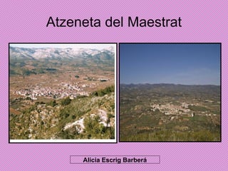 Atzeneta del Maestrat




     Alicia Escrig Barberá
 