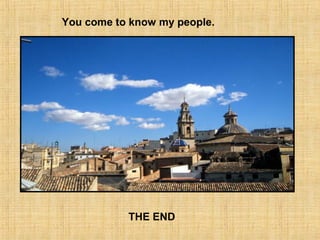 You come to know my people.




           THE END
 