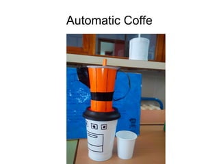 Automatic Coffe
 