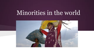 Minorities in the world

 