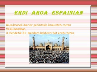 Erdi aroa espainian Erromatar inperioa erori ondoren,bizigodoek erresuma bat sortu zuten,hiriburua Toledon zuela; VIII.mendera  arte iraun zuen. ERDI  AROA  ESPAINIAN 