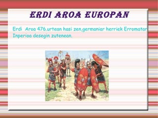 ERDI  AROA  ESPAINIAN Iparraldeko kristau-erresumak hegoalderantz  hedatzen hasi,eta 1492.urtean Granada konkistatu zuten. 