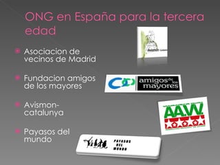 Asociacion de vecinos de Madrid Fundacion amigos de los mayores Avismon- catalunya Payasos del mundo 