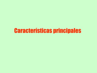 Características principales   